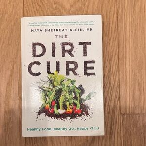 The Dirt Cure by Maya Shetreat-Klein M.D.